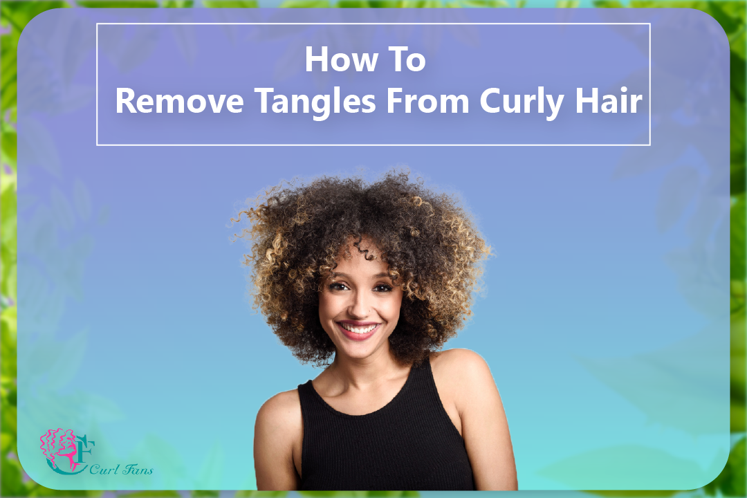 How To Remove Tangles From Curly Hair