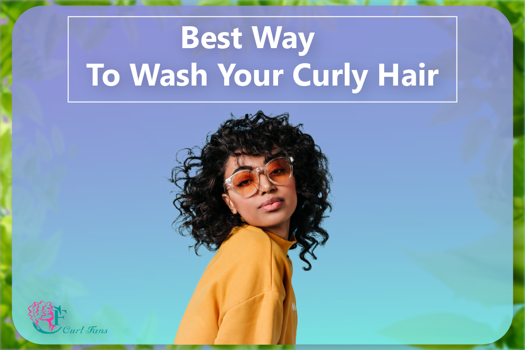 Best Way To Wash Your Curly Hair