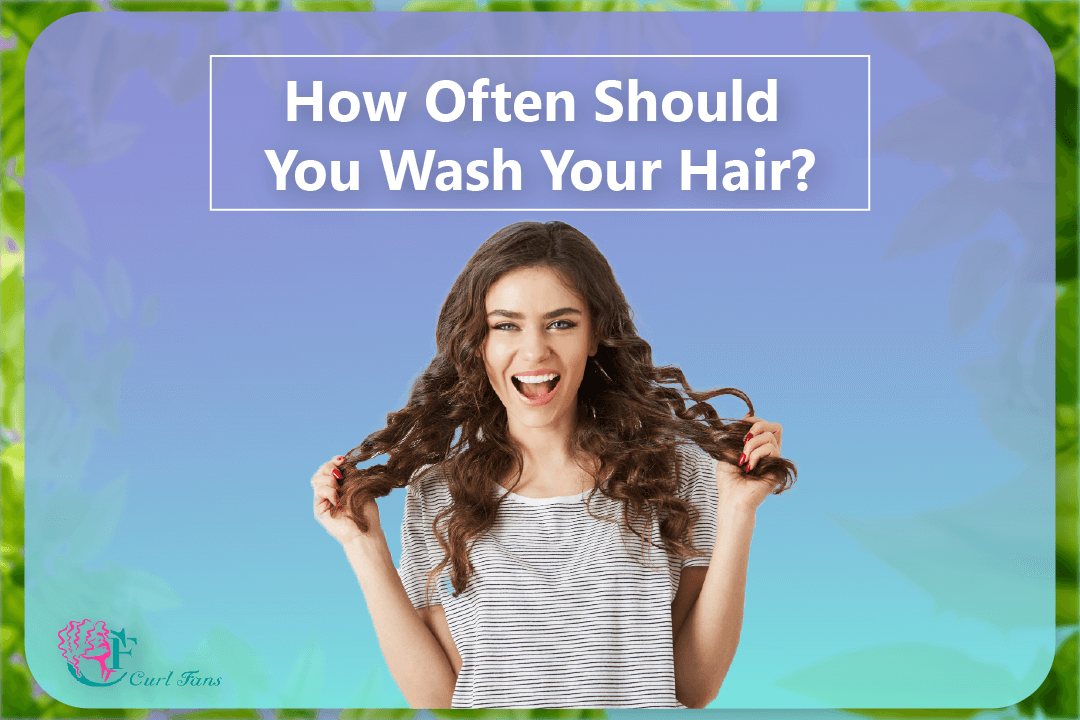 How Often Should You Wash Your Hair