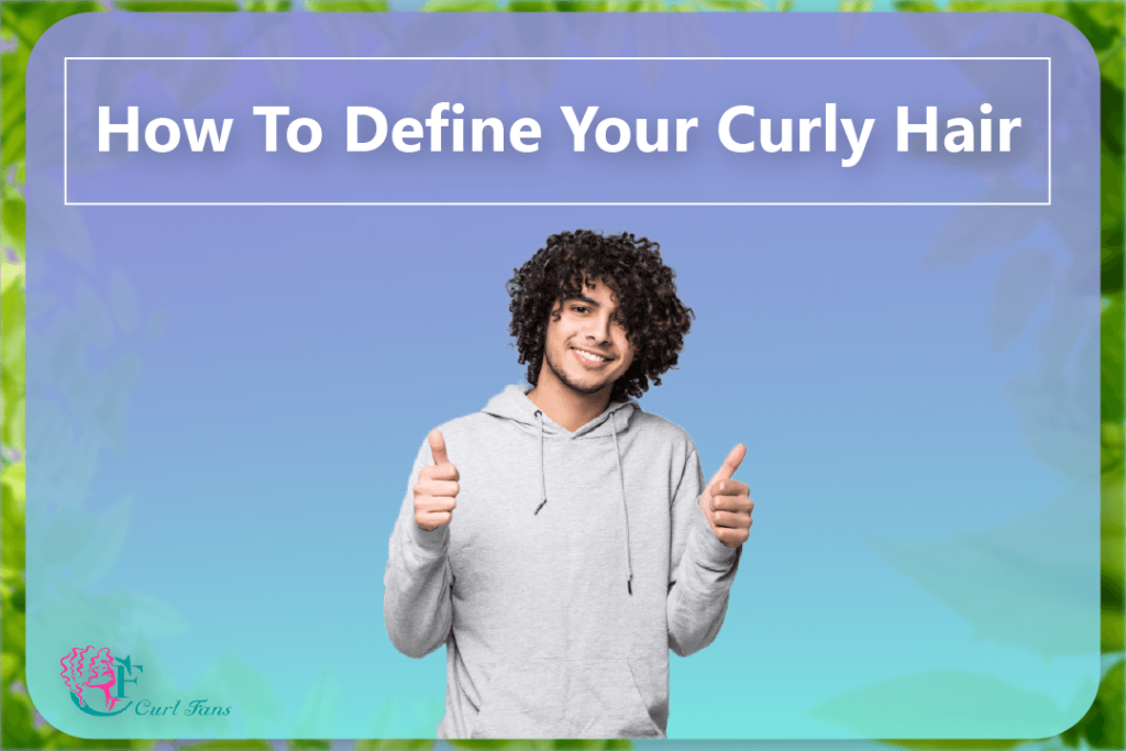 How To Define Your Curly Hair