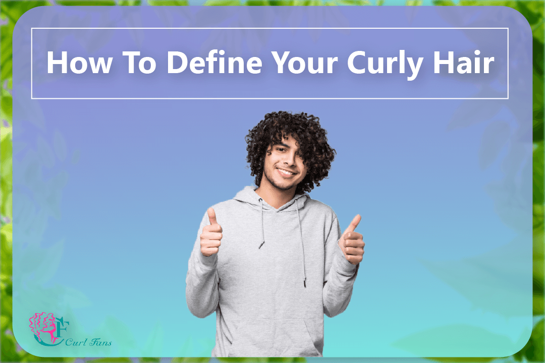 How To Define Your Curly Hair