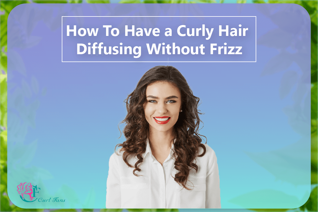How-To-Have-a-Curly-Hair-Diffuse-Without-Frizz