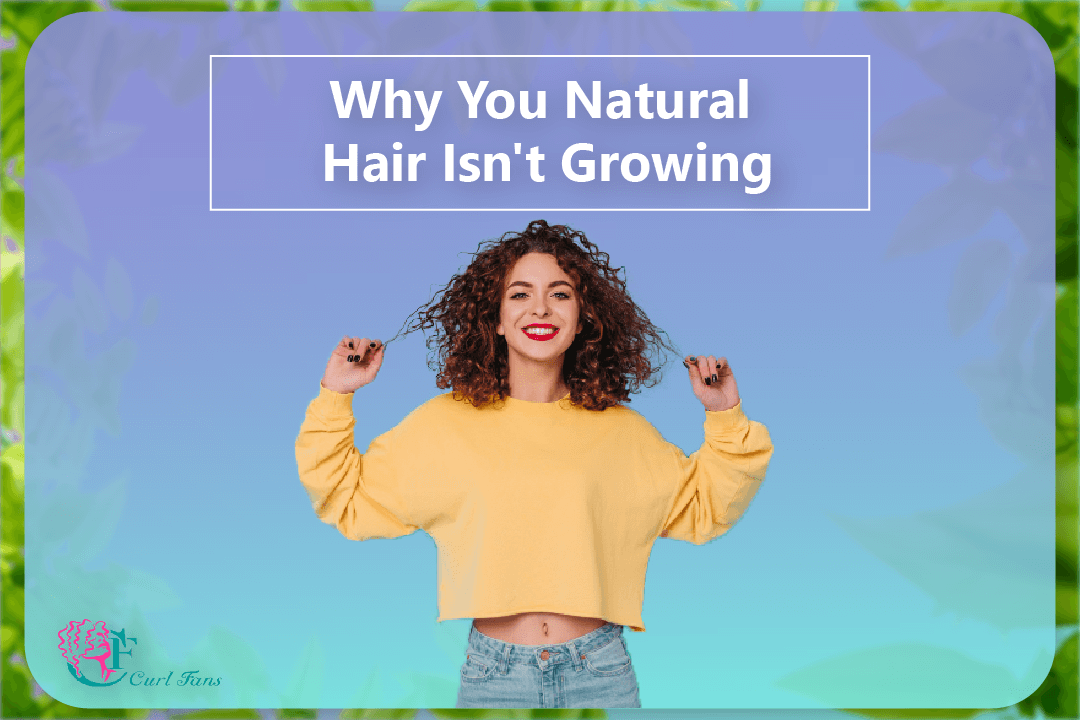 Why You Natural Hair Isn't Growing