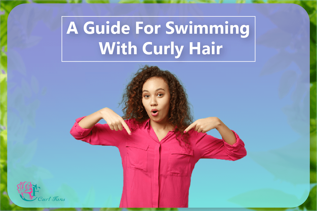 A Guide For Swimming With Curly Hair - CurlFans - CurlyHair