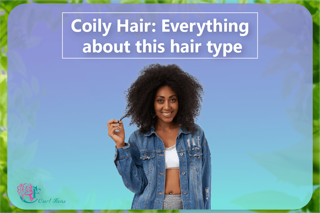 Coily Hair Everything about this hair type - CurlFans - CurlyHair
