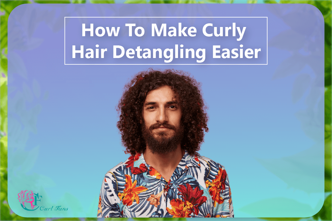 How To Make Curly Hair Detangling Easier - CurlFans - CurlyHair