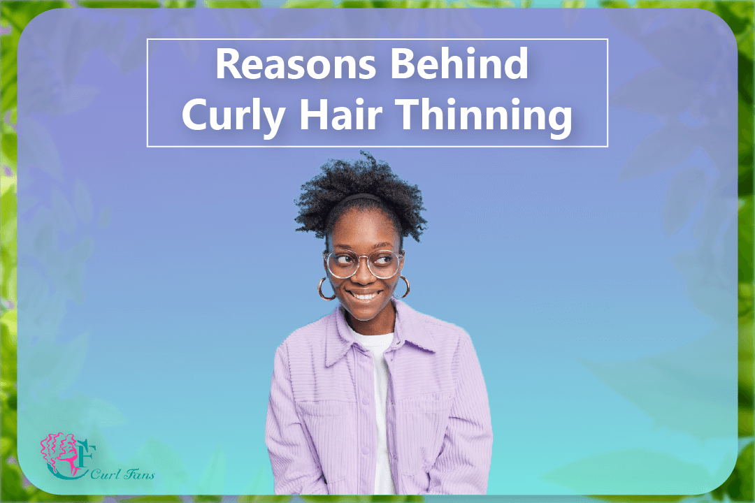 Reasons Behind Curly Hair Thinning - CurlFans - CurlyHair