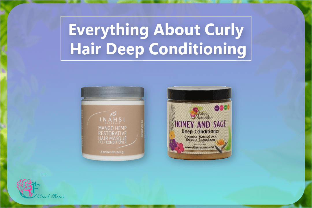 Everything About Curly Hair Deep Conditioning - CurlFans - CurlyHair