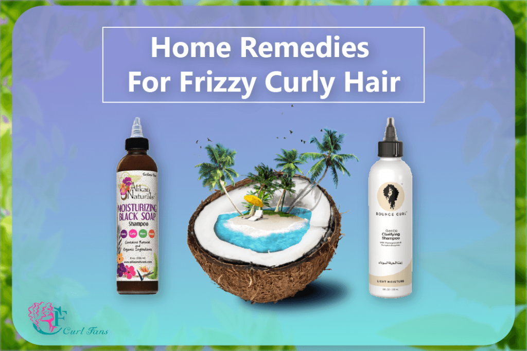 Home Remedies For Frizzy Curly Hair - CurlFans - CurlyHair