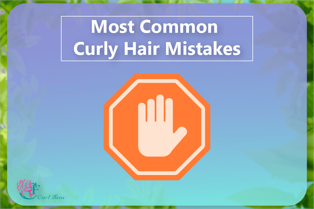 Most Common Curly Hair Mistakes - CurlFans - CurlyHair