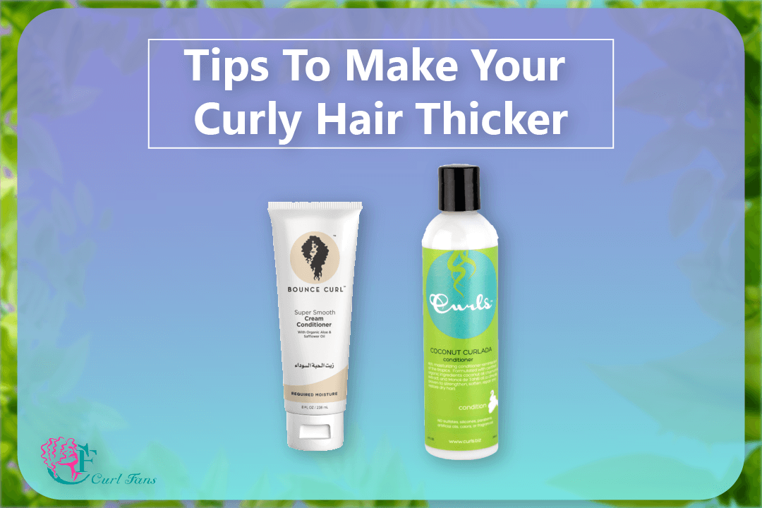 Tips To Make Your Curly Hair Thicker - CurlFans - CurlyHair