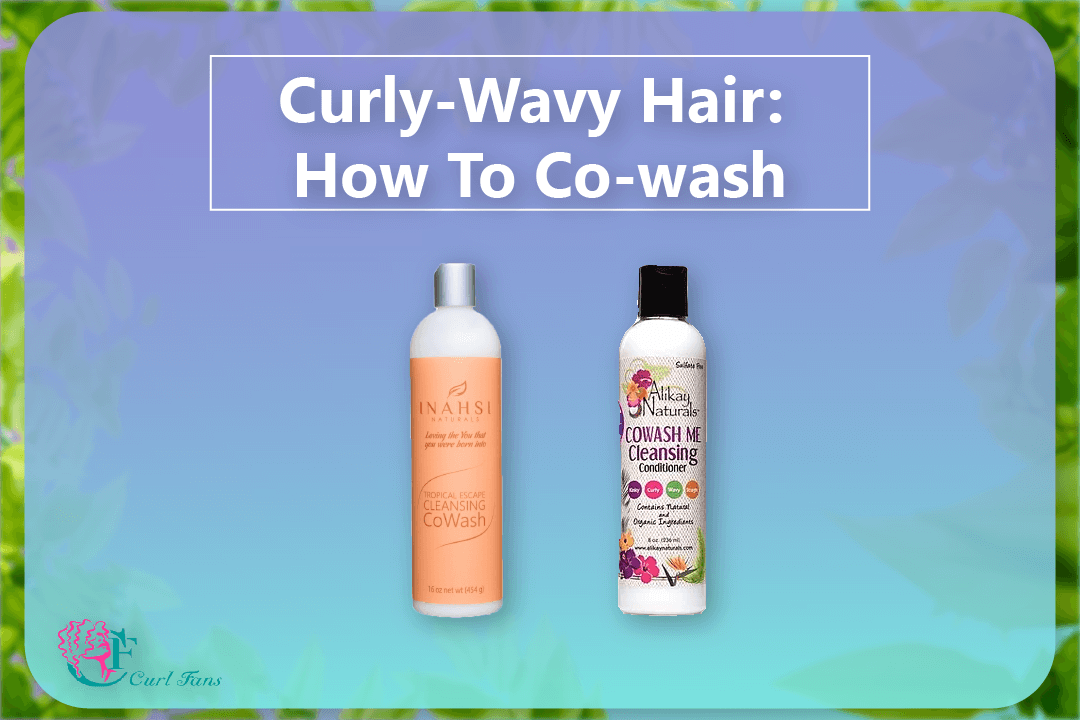 Curly-Wavy Hair How To Co-wash - CurlFans - CurlyHair