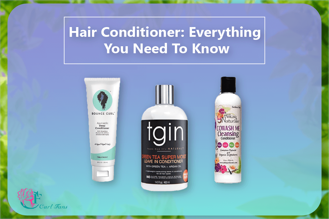 Hair Conditioner Everything You Need To Know - CurlFans - CurlyHair