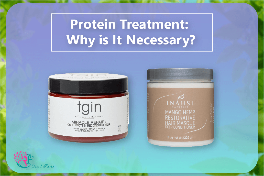 Protein Treatment Why is It Necessary - CurlFans - CurlyHair