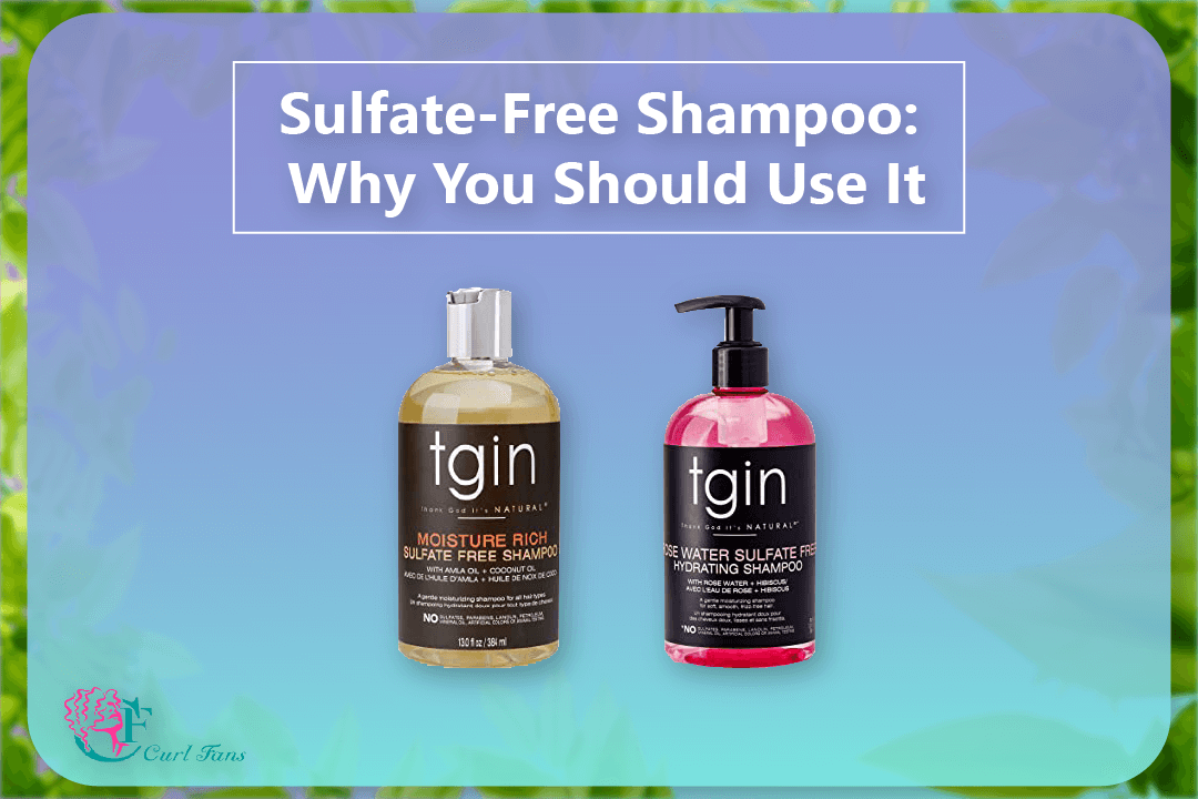 Sulfate-Free Shampoo Why Should You Use It - CurlFans - CurlyHair