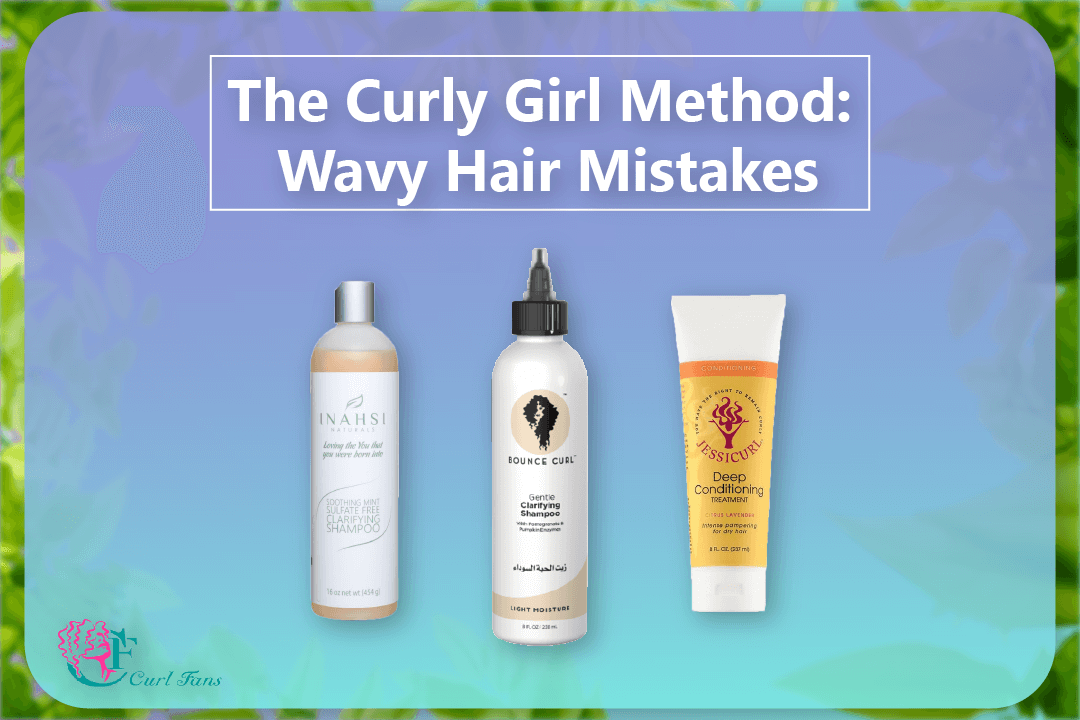 The Curly Girl Method Wavy Hair Mistakes - CurlFans - CurlyHair