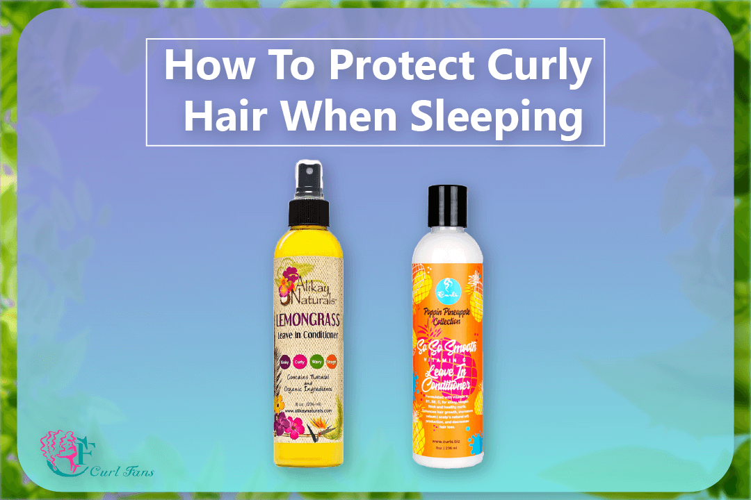 How To Protect Curly Hair When Sleeping - CurlFans - CurlyHair