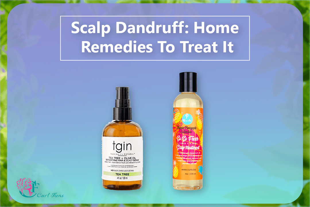 Scalp Dandruff Home Remedies To Treat It - CurlFans - CurlyHair