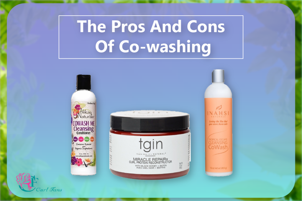 The Pros And Cons Of Co-washing - CurlFans - CurlyHair
