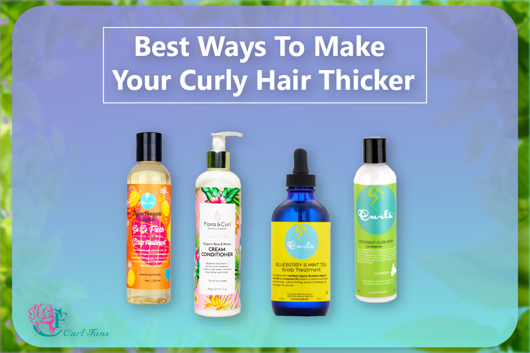 Best Ways To Make Your Curly Hair Thicker - CurlFans - CurlyHair