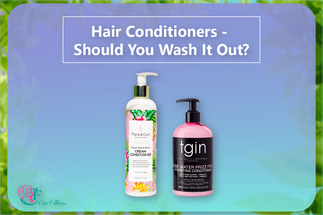 Hair Conditioners - Should You Wash It Out - CurlFans - CurlyHair