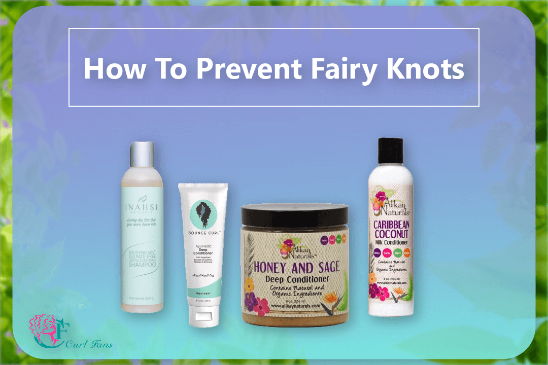 How To Prevent Fairy Knots - CurlFans - CurlyHair