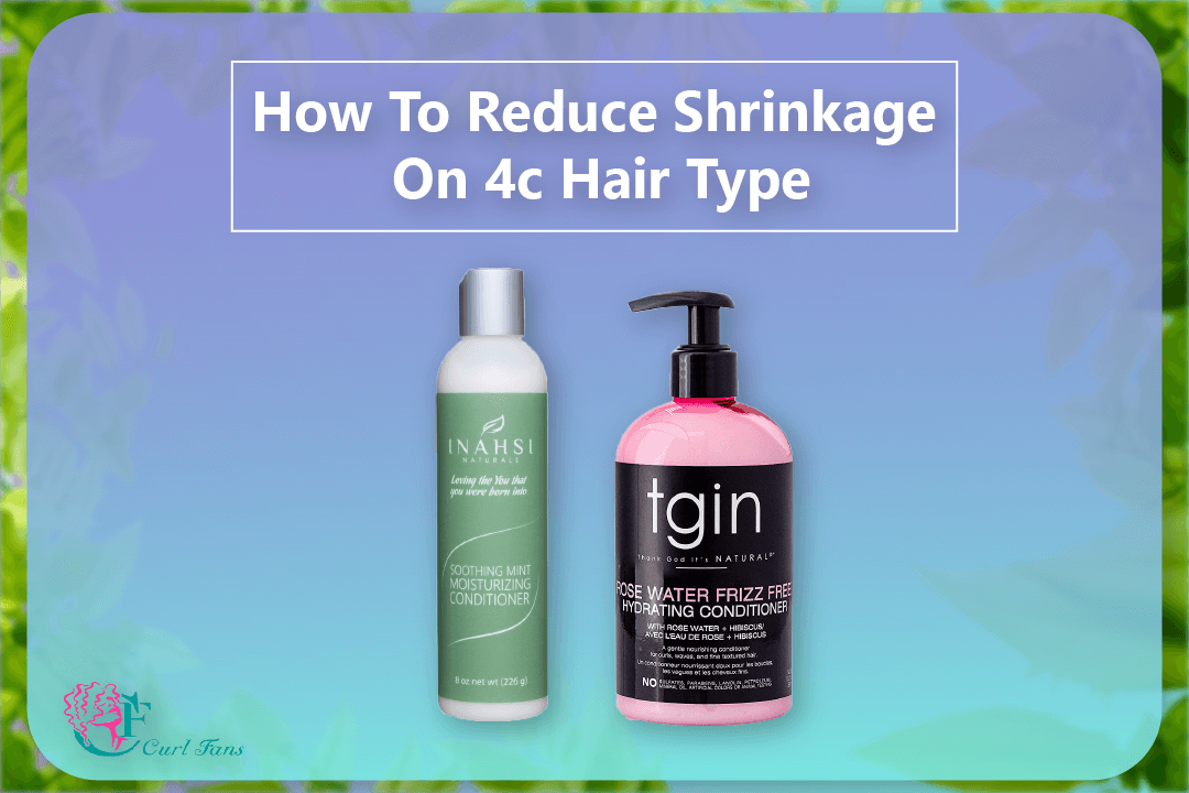 How To Reduce Shrinkage On 4c Hair Type - CurlFans - CurlyHair