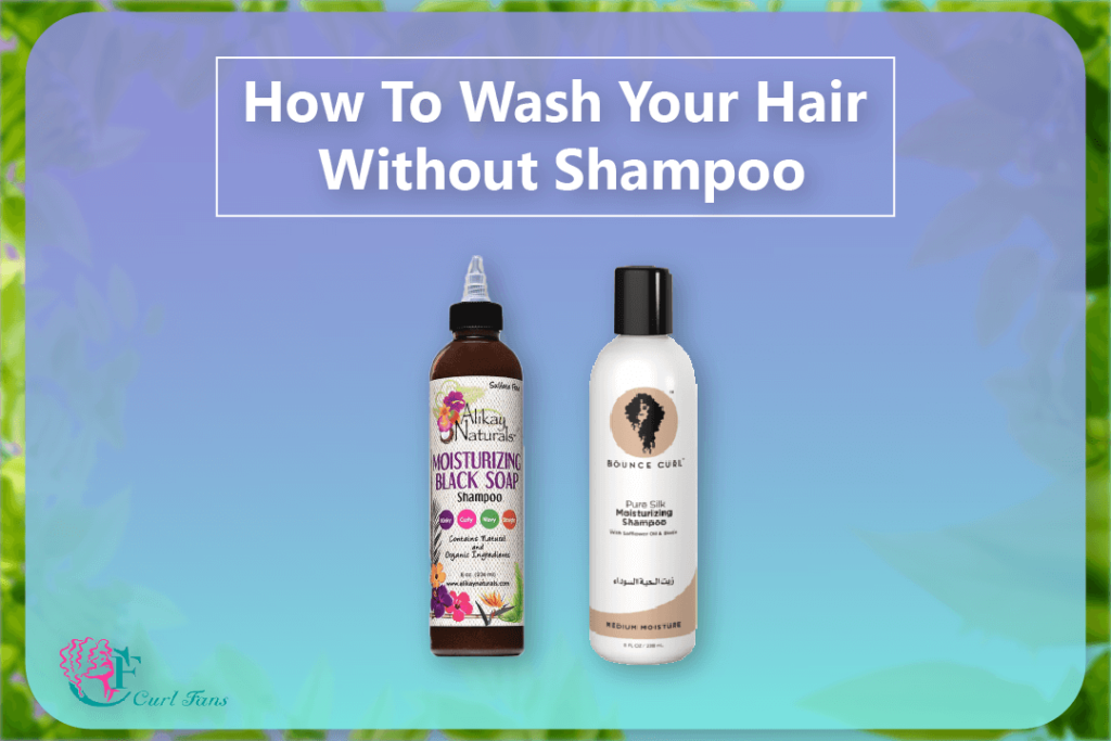 How To Wash Your Hair Without Shampoo - CurlFans - CurlyHair