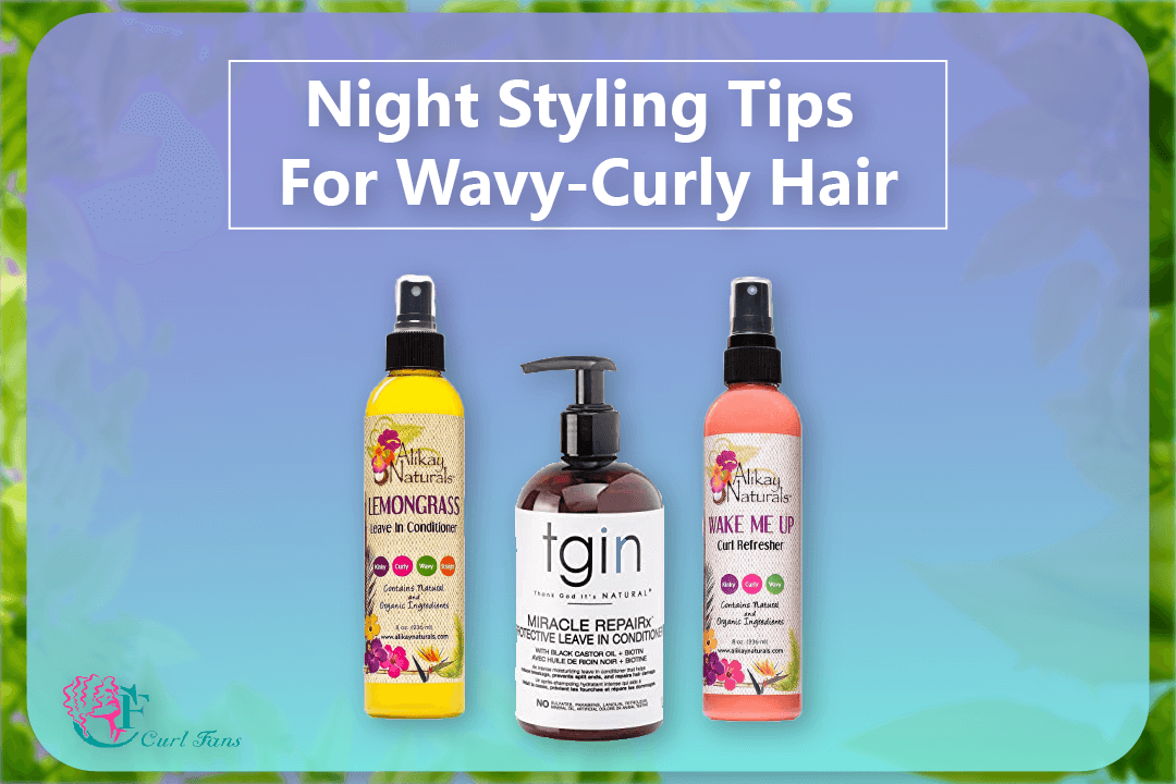 Night Styling Tips For Wavy-Curly Hair - CurlFans - CurlyHair
