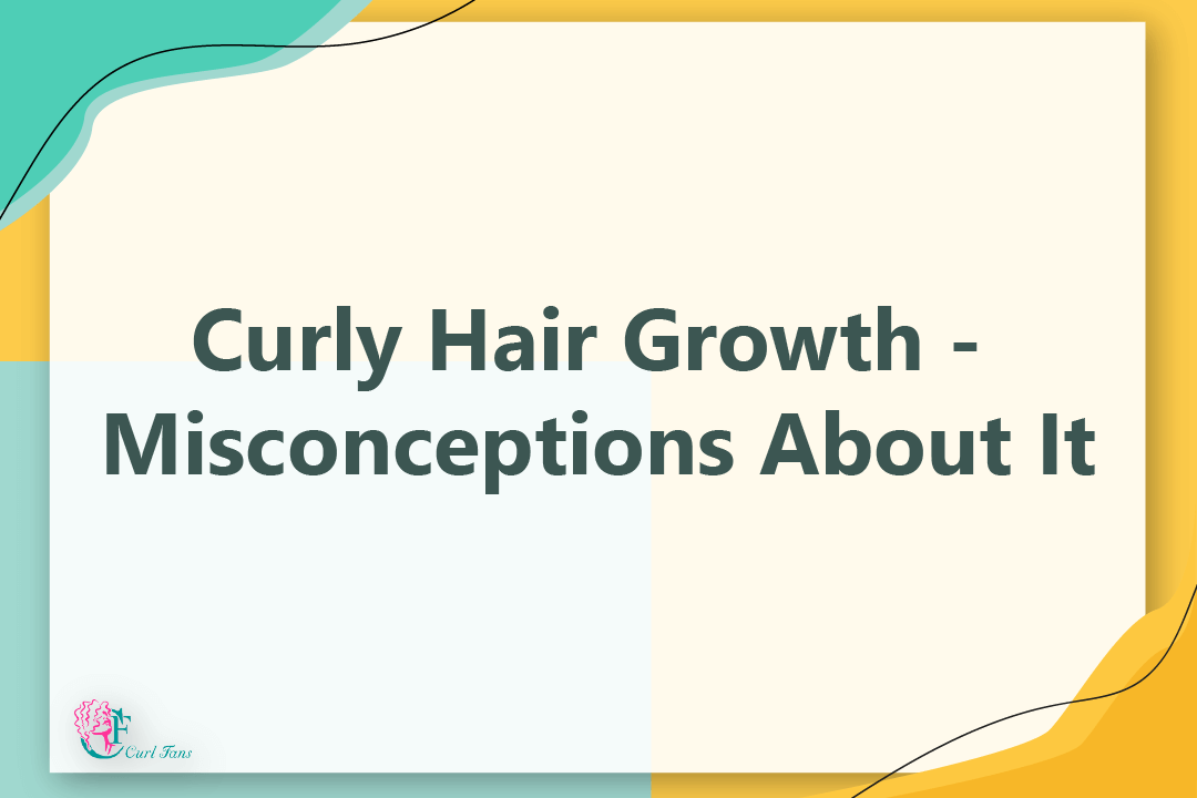 Curly Hair Growth - Misconceptions About It - CurlFans - CurlyHair