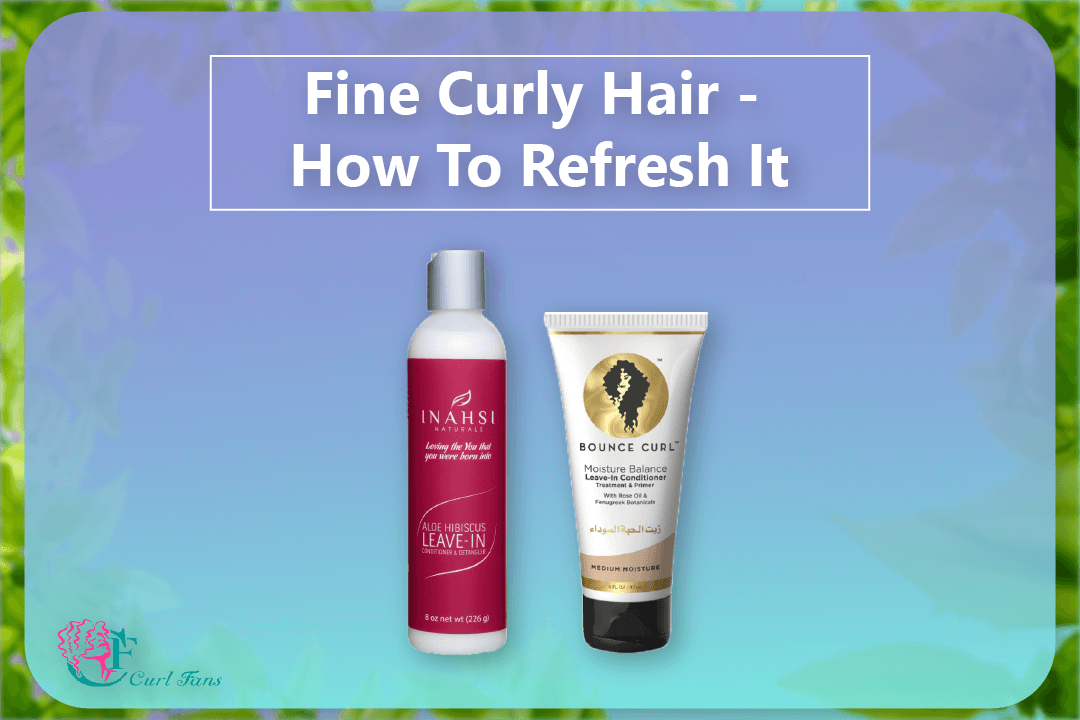 Fine Curly Hair - How To Refresh It - CurlFans - CurlyHair