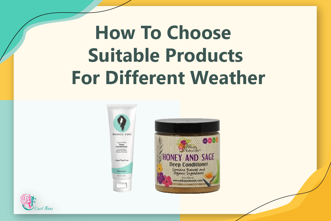How-To-Choose-Suitable-Products-For-Different-Weather-CurlFans-CurlyHair