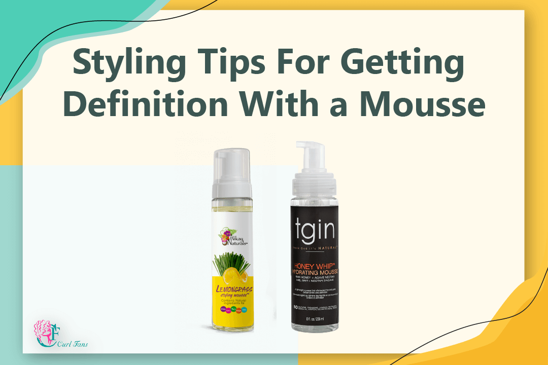 Styling Tips For Getting Definition With a Mousse - CurlFans - CurlyHair