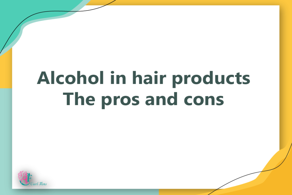 alcohol-in-hair-products-the-pros-and-cons-a-center-for-curly-hair