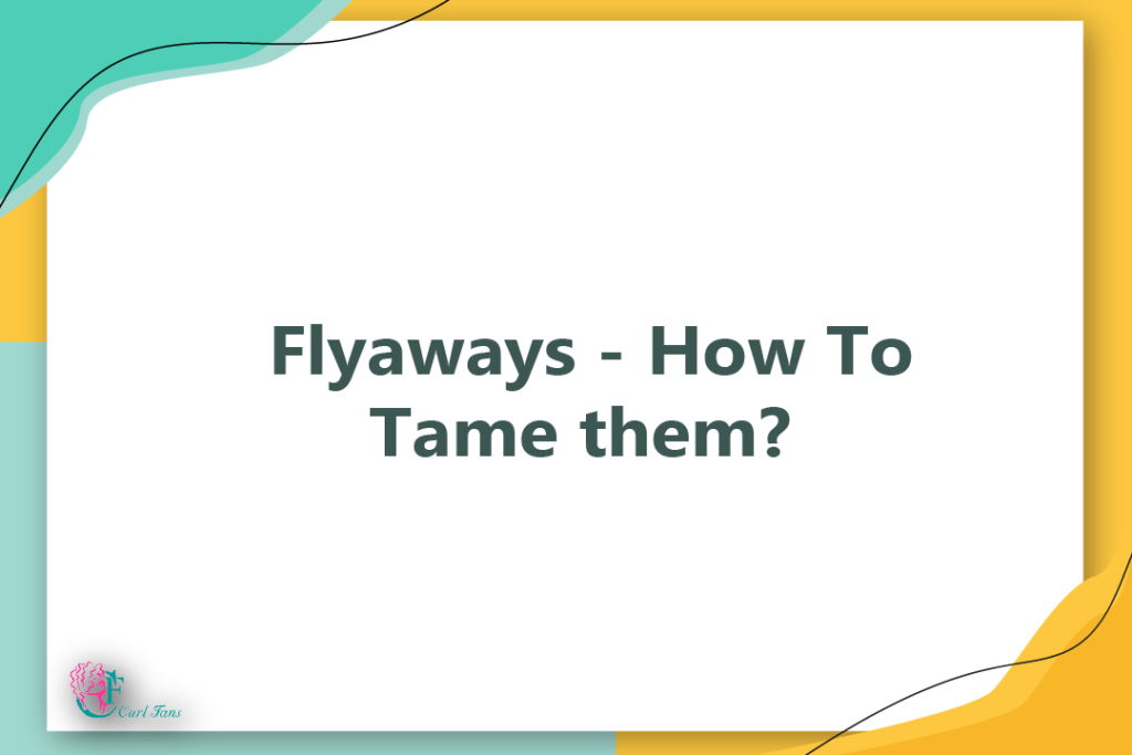 Flyaways - How To Tame them