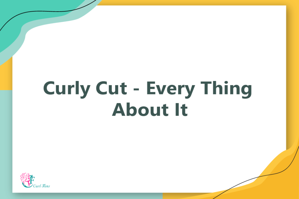 Curly Cut - Every Thing About It