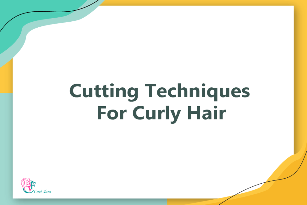 Cutting Techniques For Curly Hair