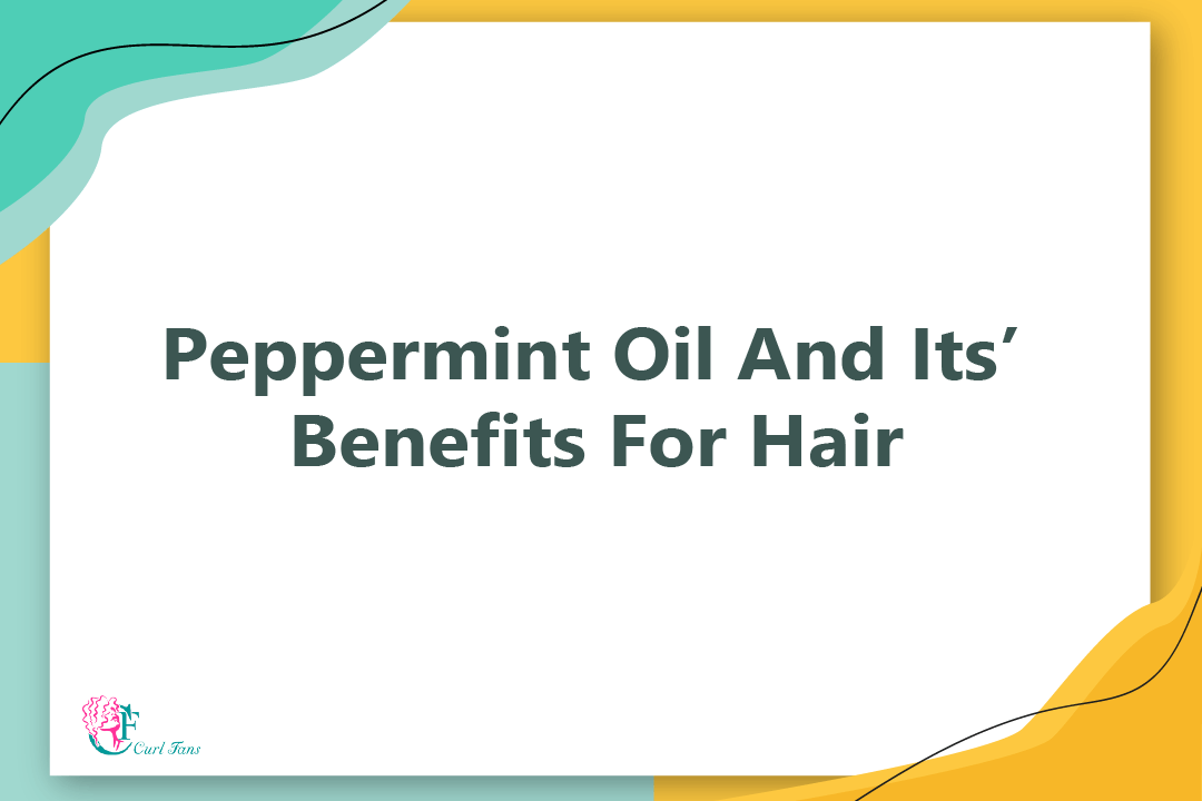 Peppermint Oil And Its’ Benefits For Hair