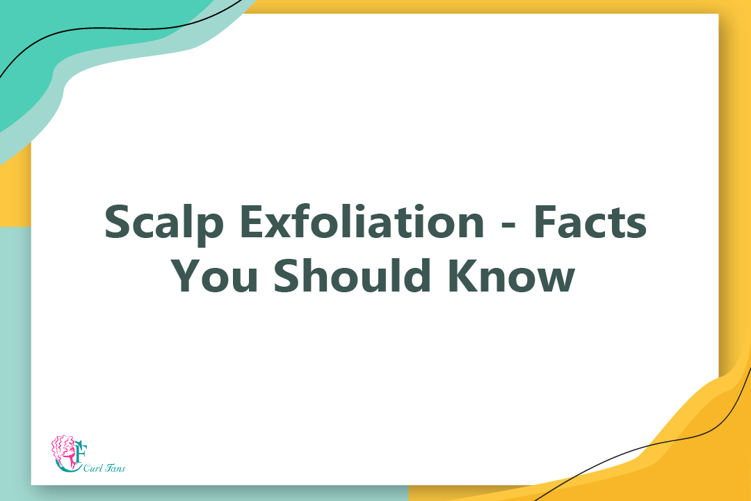 Scalp Exfoliation - Facts You Should Know
