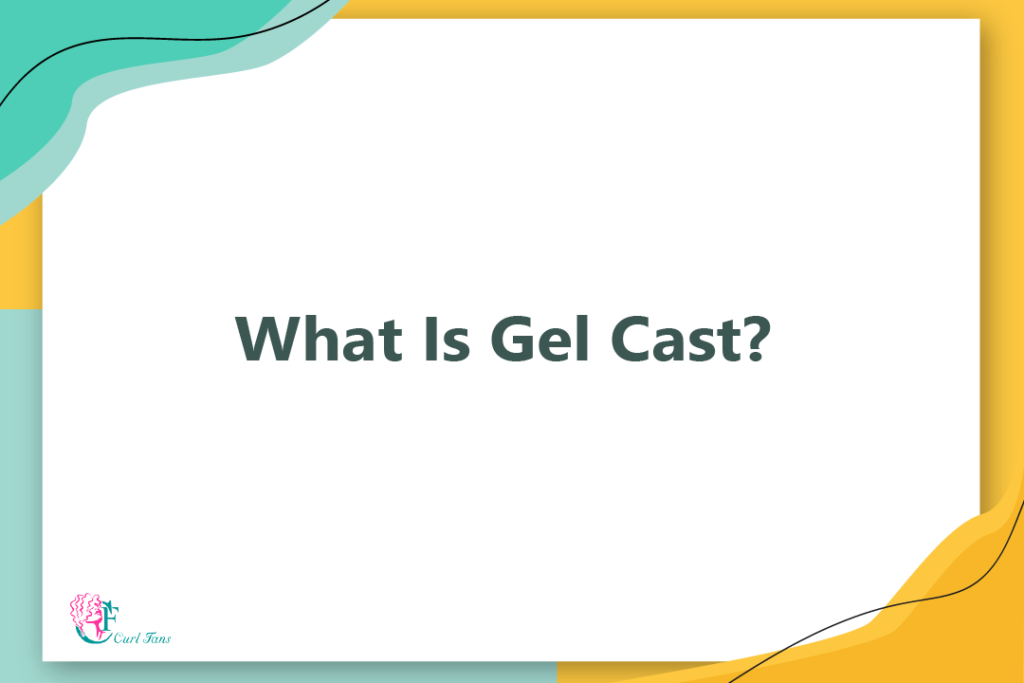What Is Gel Cast?