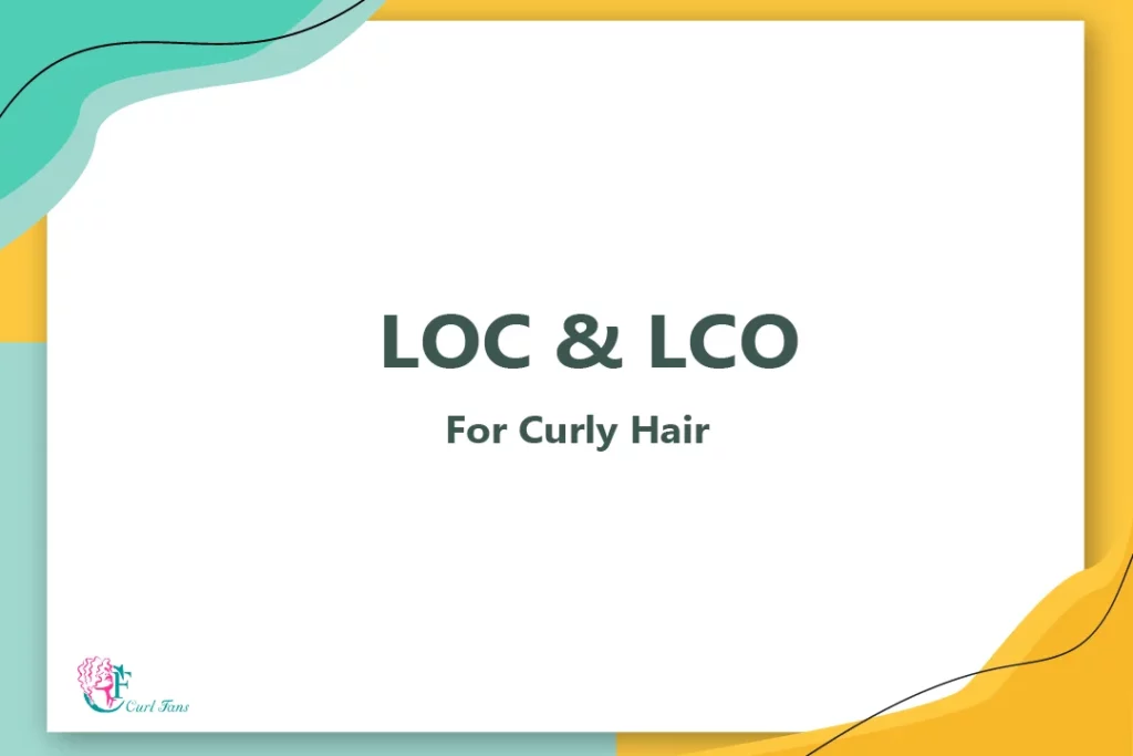 LOC And LCO For Curly Hair