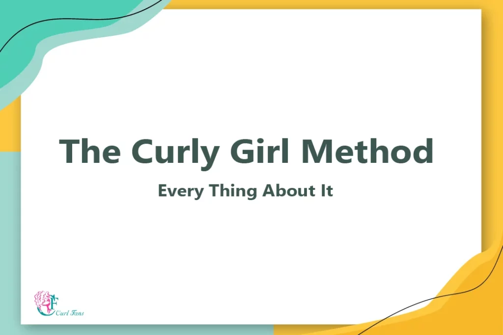 The Curly Girl Method - Every Thing About It