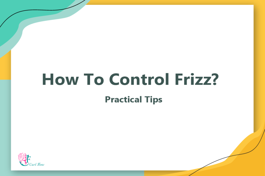 How To Control Frizz? - Practical Tips