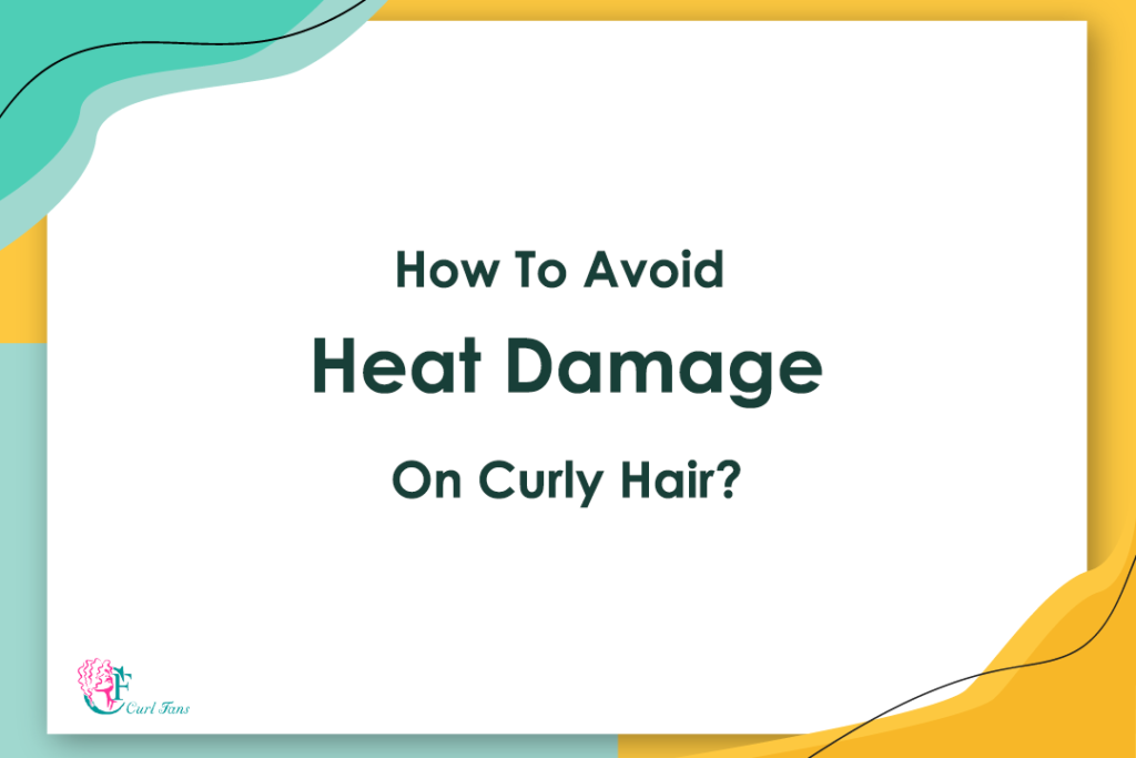 How To Avoid Heat Damage On Curly Hair