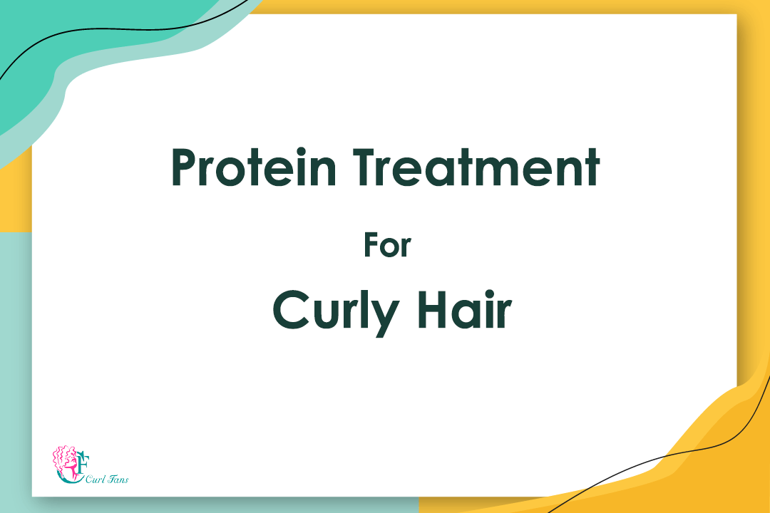 Protein Treatment for Curly Hair - A Complete Guide