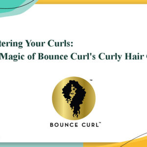 Mastering Your Curls: The Magic of Bounce Curl's Curly Hair Care Line