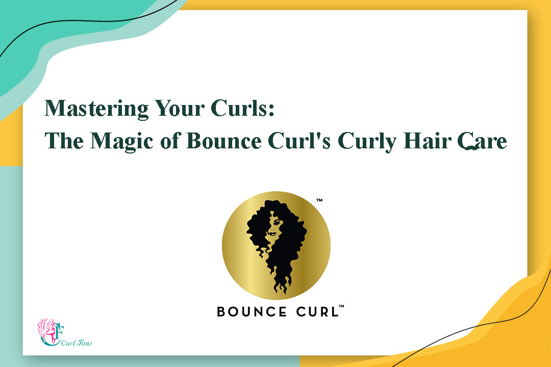 Mastering Your Curls: The Magic of Bounce Curl's Curly Hair Care Line